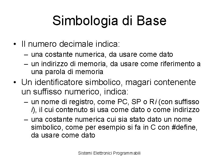 Simbologia di Base • Il numero decimale indica: – una costante numerica, da usare