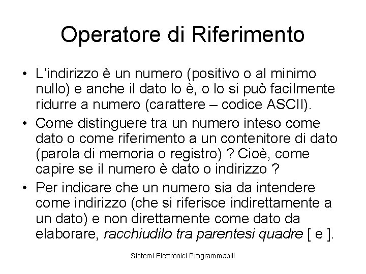 Operatore di Riferimento • L’indirizzo è un numero (positivo o al minimo nullo) e