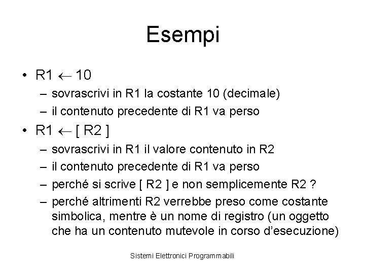 Esempi • R 1 10 – sovrascrivi in R 1 la costante 10 (decimale)