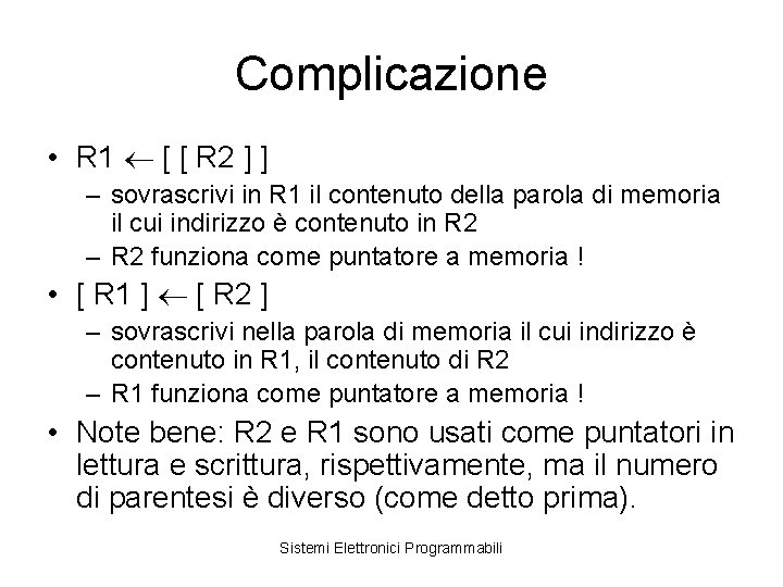 Complicazione • R 1 [ [ R 2 ] ] – sovrascrivi in R