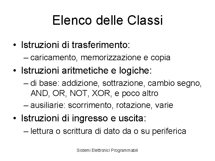 Elenco delle Classi • Istruzioni di trasferimento: – caricamento, memorizzazione e copia • Istruzioni