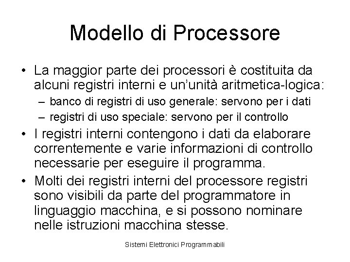 Modello di Processore • La maggior parte dei processori è costituita da alcuni registri