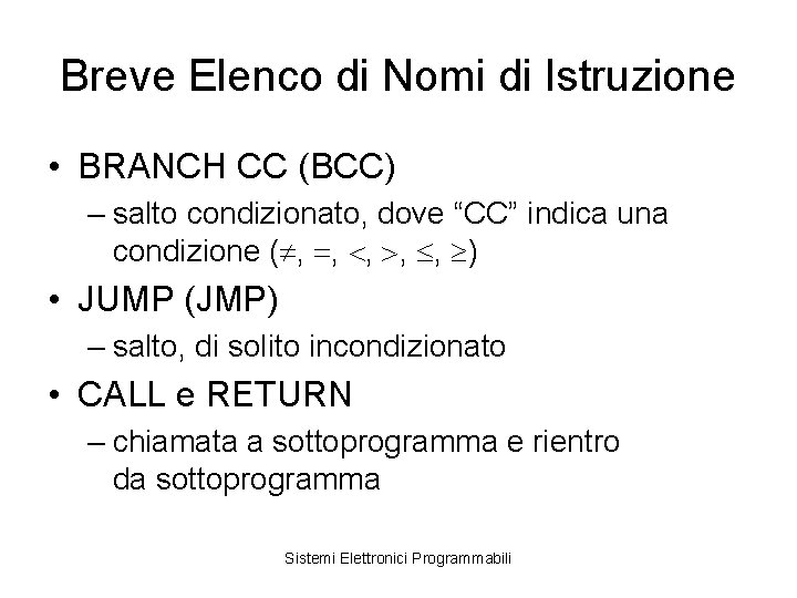 Breve Elenco di Nomi di Istruzione • BRANCH CC (BCC) – salto condizionato, dove