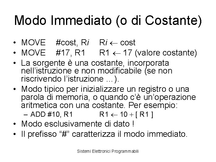 Modo Immediato (o di Costante) • MOVE #cost, Ri Ri cost • MOVE #17,