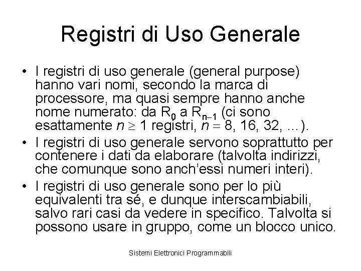 Registri di Uso Generale • I registri di uso generale (general purpose) hanno vari