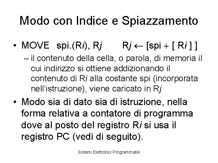 Modo con Indice e Spiazzamento • MOVE spi. (Ri), Rj Rj [spi [ Ri