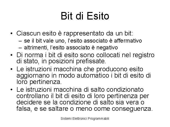 Bit di Esito • Ciascun esito è rappresentato da un bit: – se il