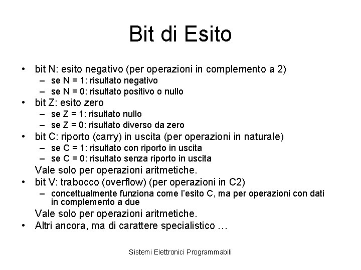 Bit di Esito • bit N: esito negativo (per operazioni in complemento a 2)