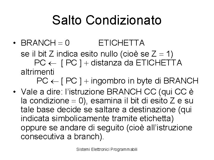 Salto Condizionato • BRANCH 0 ETICHETTA se il bit Z indica esito nullo (cioè