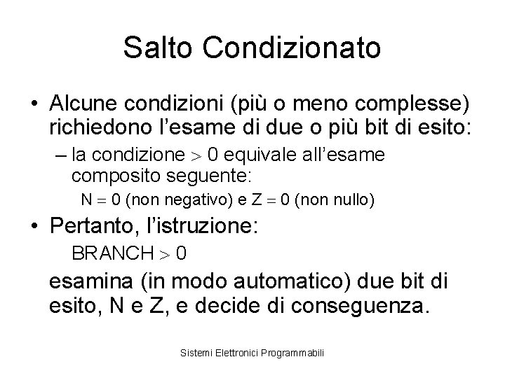 Salto Condizionato • Alcune condizioni (più o meno complesse) richiedono l’esame di due o