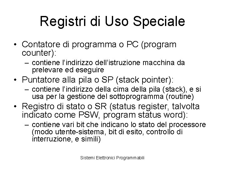 Registri di Uso Speciale • Contatore di programma o PC (program counter): – contiene