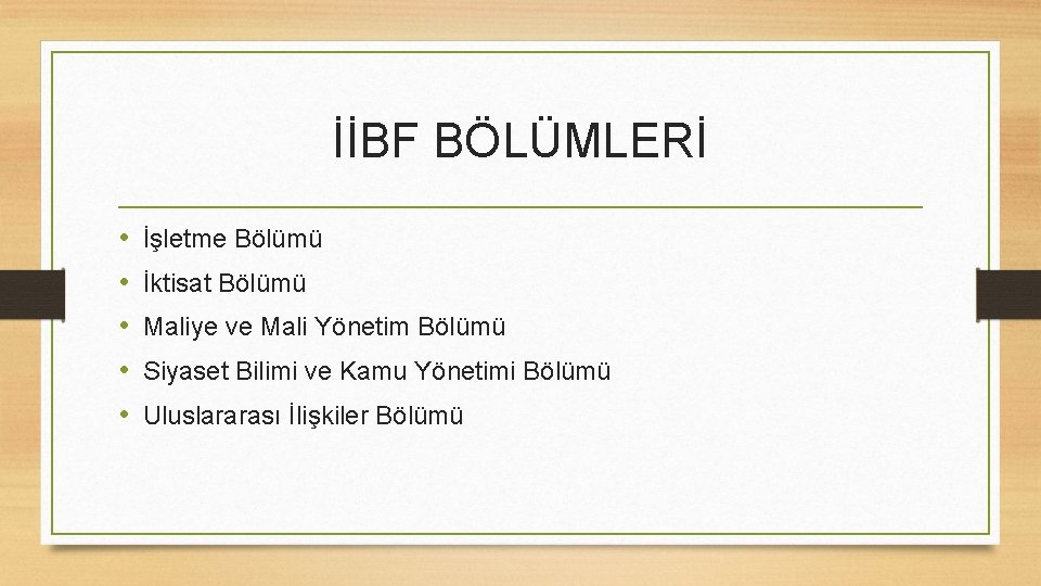 İİBF BÖLÜMLERİ • • • İşletme Bölümü İktisat Bölümü Maliye ve Mali Yönetim Bölümü