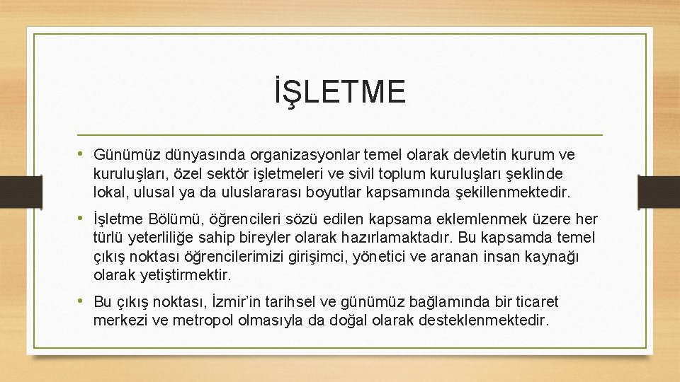 İŞLETME • Günümüz dünyasında organizasyonlar temel olarak devletin kurum ve kuruluşları, özel sektör işletmeleri