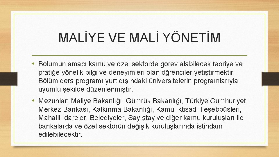 MALİYE VE MALİ YÖNETİM • Bölümün amacı kamu ve özel sektörde görev alabilecek teoriye