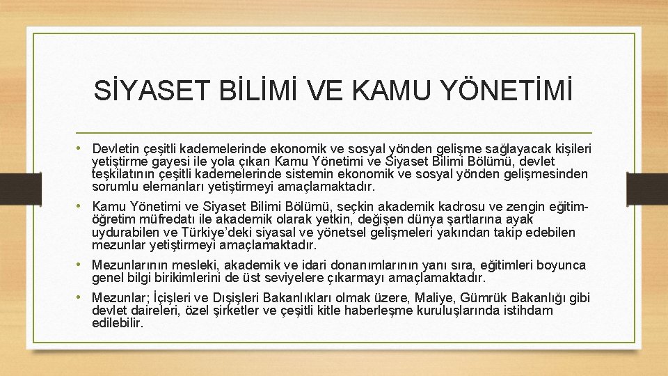 SİYASET BİLİMİ VE KAMU YÖNETİMİ • Devletin çeşitli kademelerinde ekonomik ve sosyal yönden gelişme