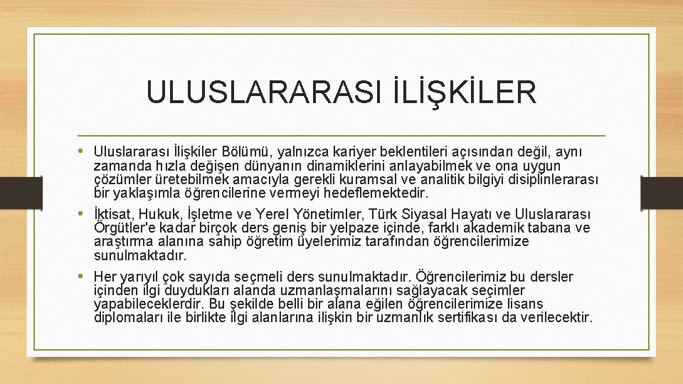 ULUSLARARASI İLİŞKİLER • Uluslararası İlişkiler Bölümü, yalnızca kariyer beklentileri açısından değil, aynı zamanda hızla