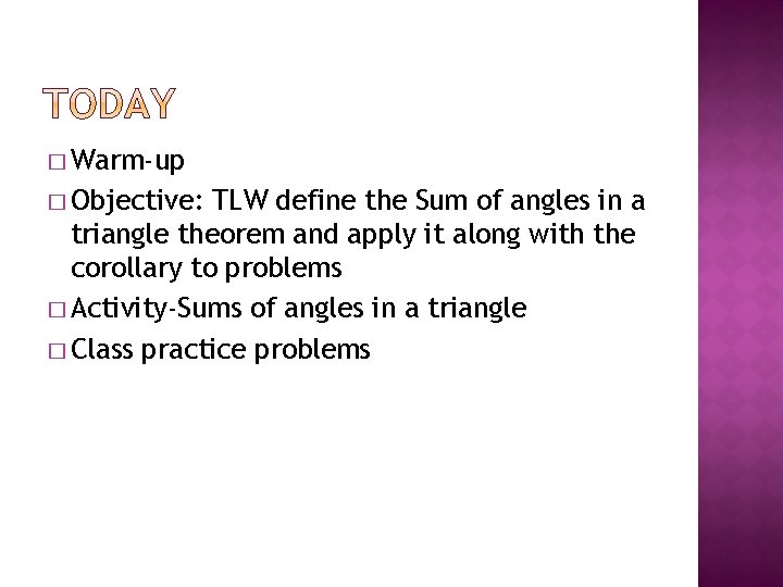 � Warm-up � Objective: TLW define the Sum of angles in a triangle theorem