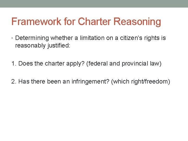 Framework for Charter Reasoning • Determining whether a limitation on a citizen’s rights is
