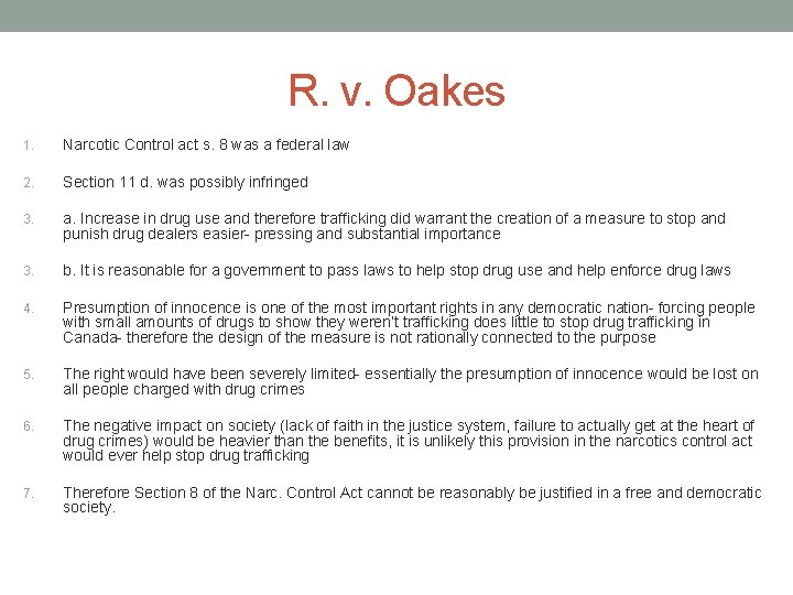 R. v. Oakes 1. Narcotic Control act s. 8 was a federal law 2.