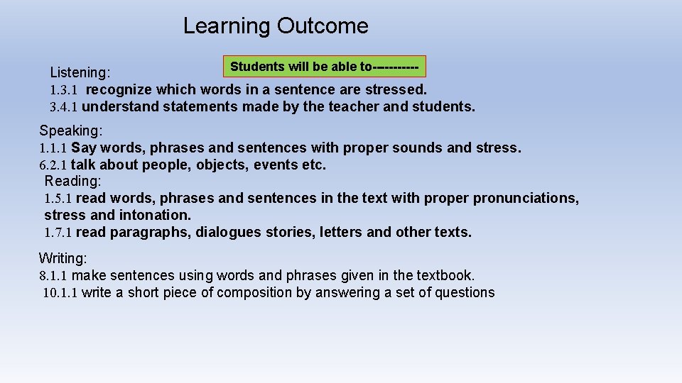 Learning Outcome Students will be able to-----Listening: 1. 3. 1 recognize which words in