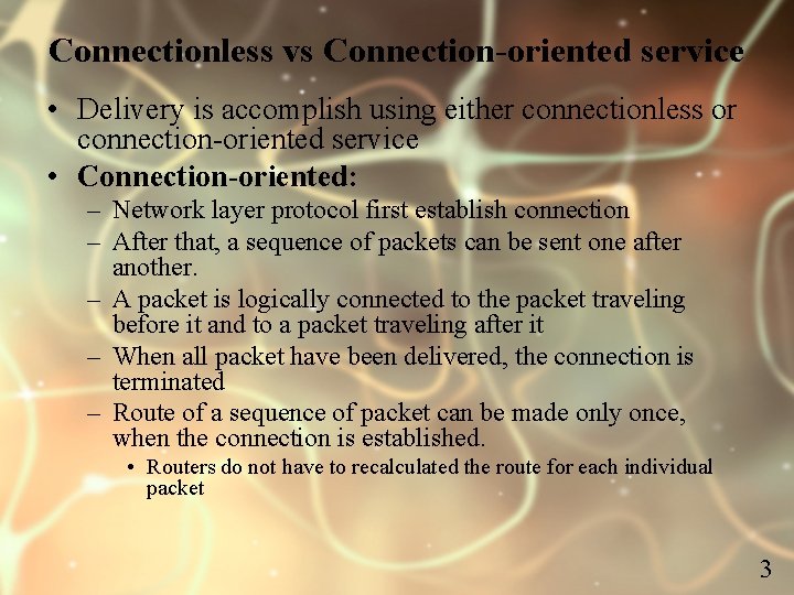 Connectionless vs Connection-oriented service • Delivery is accomplish using either connectionless or connection-oriented service