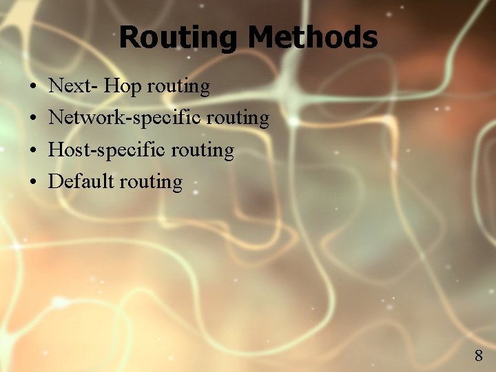 Routing Methods • • Next- Hop routing Network-specific routing Host-specific routing Default routing 8