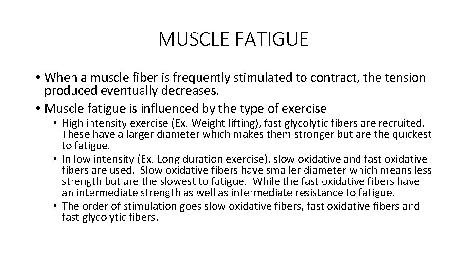 MUSCLE FATIGUE • When a muscle fiber is frequently stimulated to contract, the tension