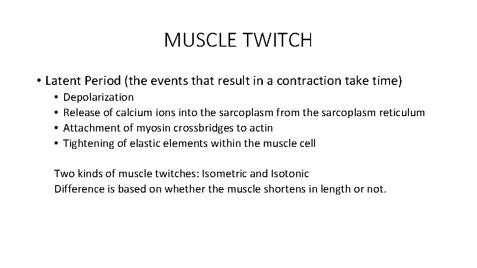 MUSCLE TWITCH • Latent Period (the events that result in a contraction take time)