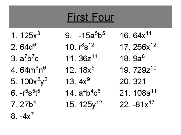 First Four 1. 125 x 3 2. 64 d 6 3. a 7 b