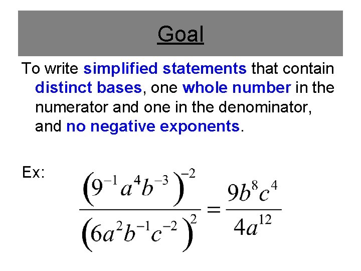 Goal To write simplified statements that contain distinct bases, one whole number in the