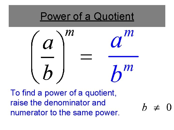 Power of a Quotient To find a power of a quotient, raise the denominator