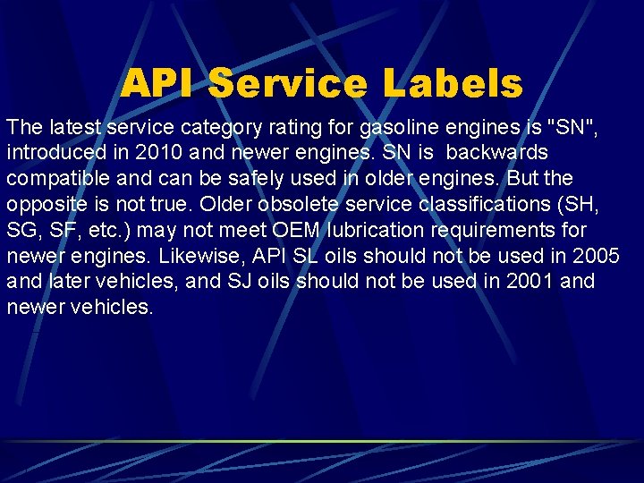 API Service Labels The latest service category rating for gasoline engines is "SN", introduced