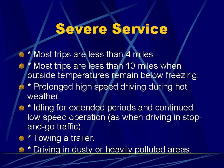 Severe Service * Most trips are less than 4 miles. * Most trips are