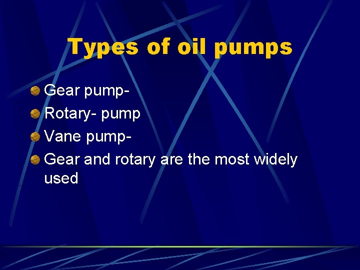 Types of oil pumps Gear pump. Rotary- pump Vane pump. Gear and rotary are