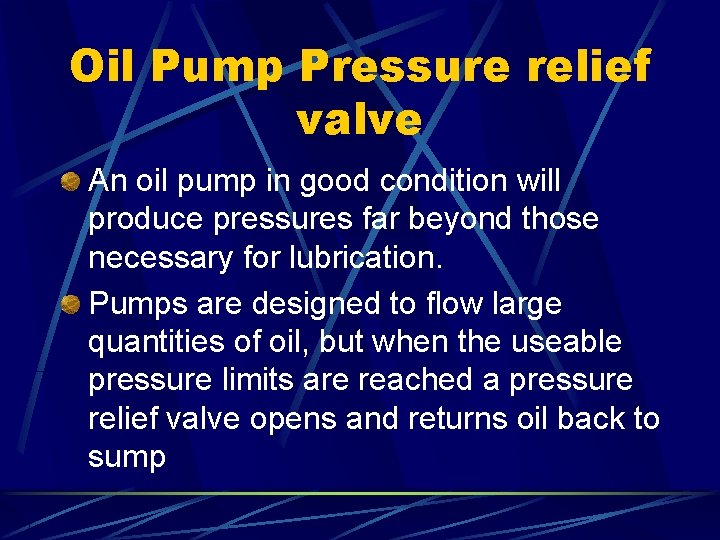 Oil Pump Pressure relief valve An oil pump in good condition will produce pressures