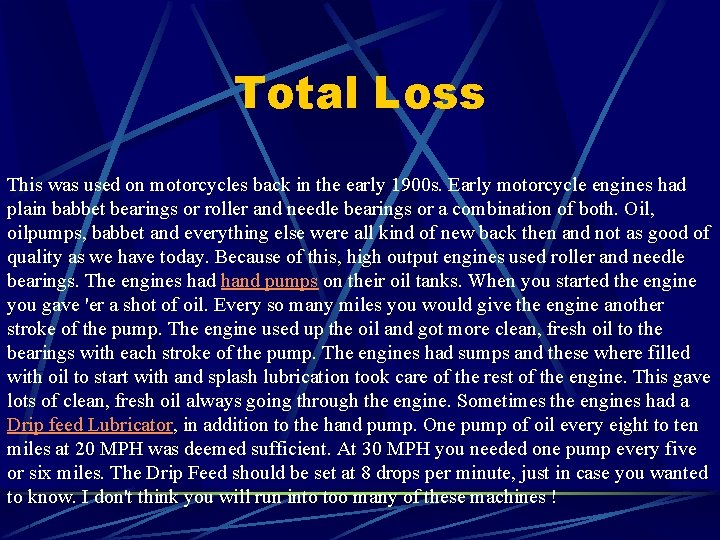 Total Loss This was used on motorcycles back in the early 1900 s. Early