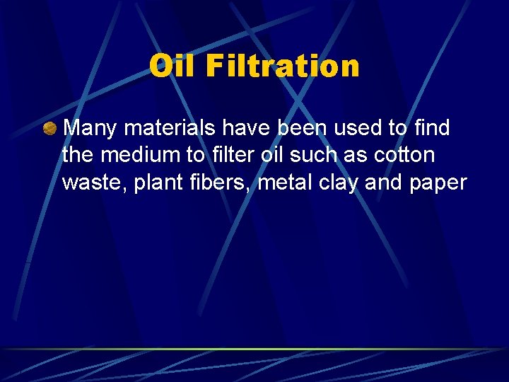 Oil Filtration Many materials have been used to find the medium to filter oil