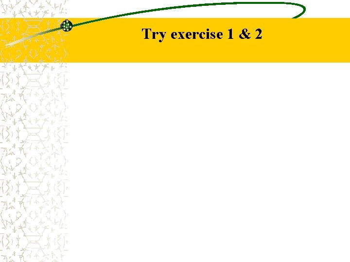 Try exercise 1 & 2 