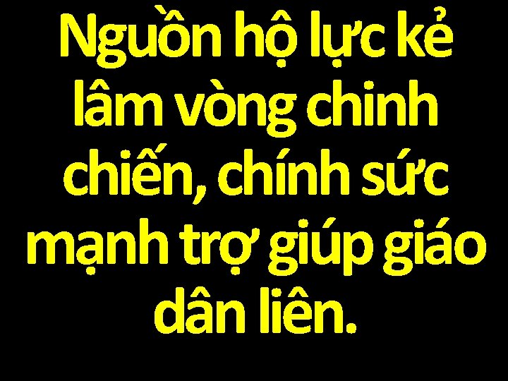 Nguồn hộ lực kẻ lâm vòng chinh chiến, chính sức mạnh trợ giúp giáo