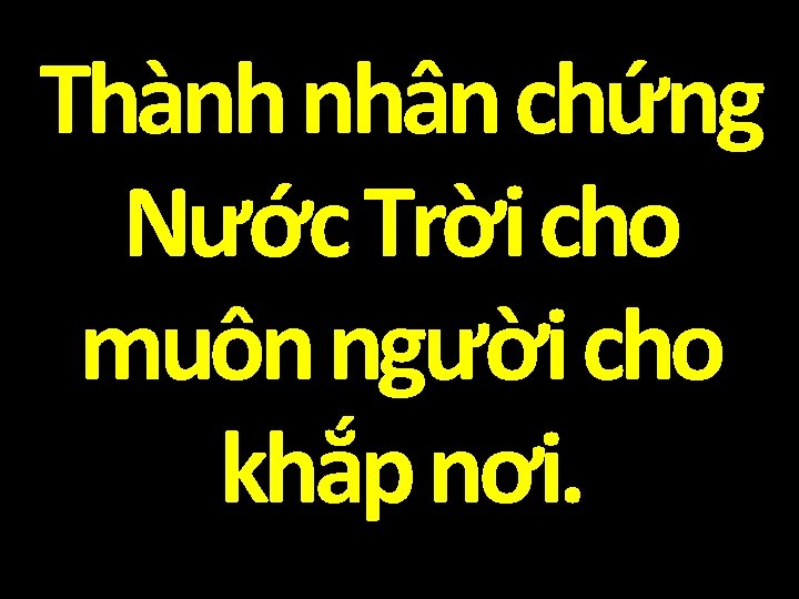 Thành nhân chứng Nước Trời cho muôn người cho khắp nơi. 