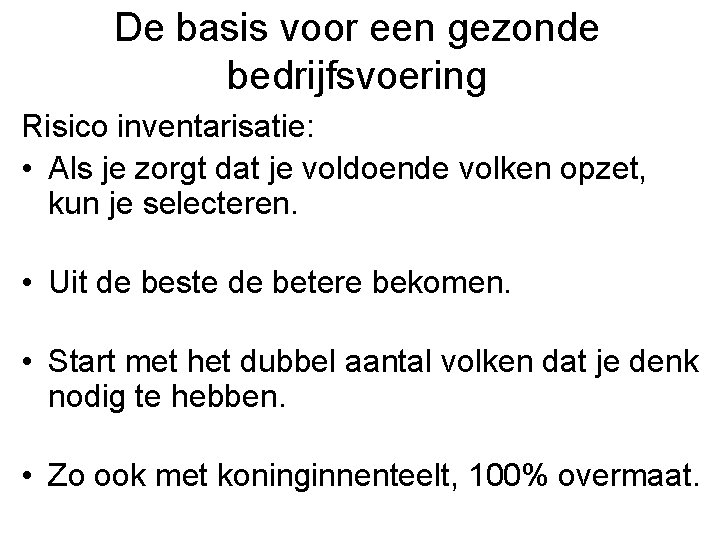 De basis voor een gezonde bedrijfsvoering Risico inventarisatie: • Als je zorgt dat je