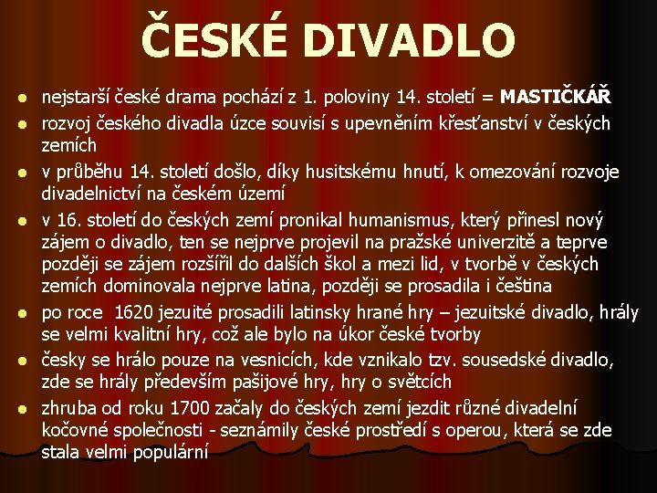 ČESKÉ DIVADLO l l l l nejstarší české drama pochází z 1. poloviny 14.