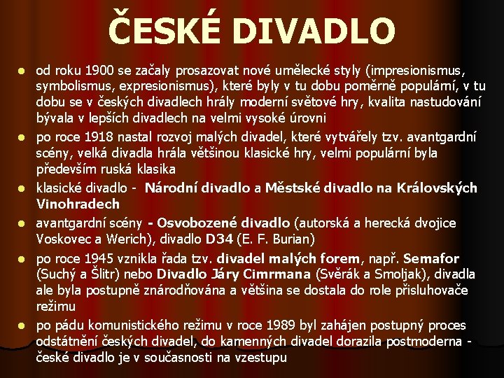 ČESKÉ DIVADLO l l l od roku 1900 se začaly prosazovat nové umělecké styly