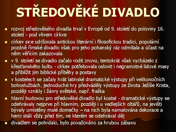 STŘEDOVĚKÉ DIVADLO l l l rozvoj středověkého divadla trval v Evropě od 9. století