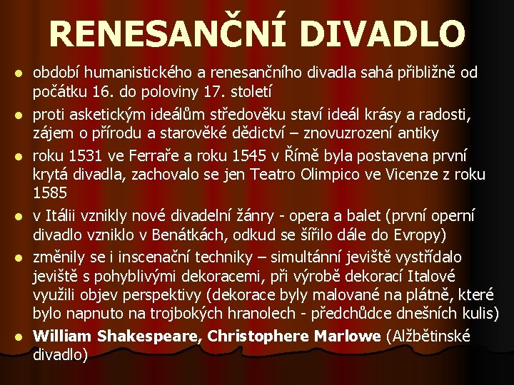 RENESANČNÍ DIVADLO l l l období humanistického a renesančního divadla sahá přibližně od počátku