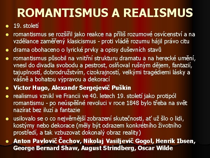 ROMANTISMUS A REALISMUS l l l l 19. století romantismus se rozšířil jako reakce