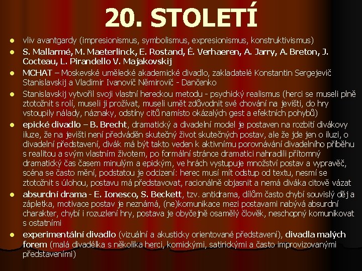 20. STOLETÍ l l l l vliv avantgardy (impresionismus, symbolismus, expresionismus, konstruktivismus) S. Mallarmé,