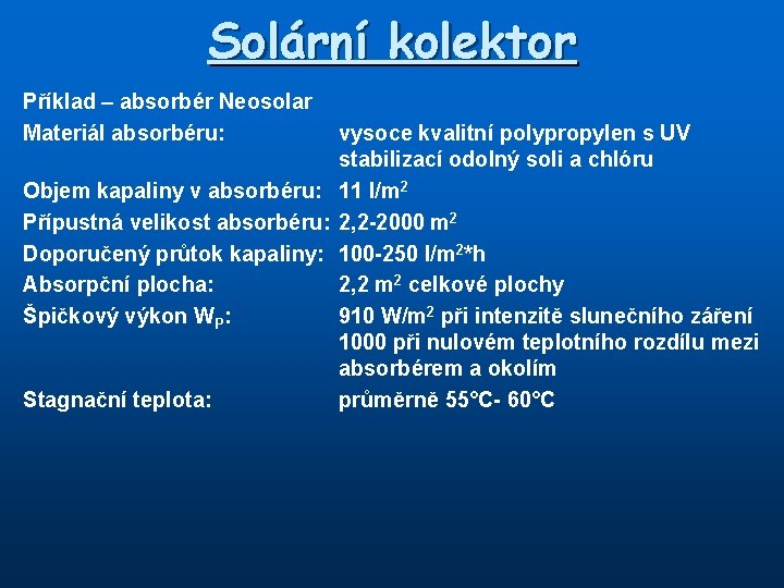 Solární kolektor Příklad – absorbér Neosolar Materiál absorbéru: vysoce kvalitní polypropylen s UV stabilizací