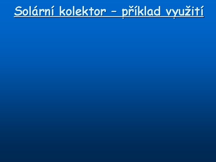 Solární kolektor – příklad využití 