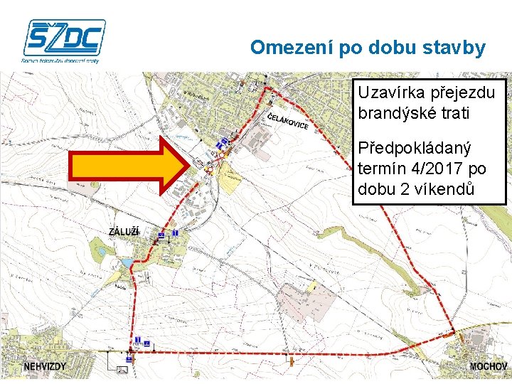 Omezení po dobu stavby Uzavírka přejezdu brandýské trati Předpokládaný termín 4/2017 po dobu 2